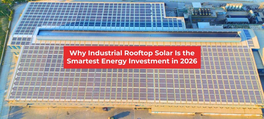 Why Industrial Rooftop Solar Is the Smartest Energy Investment in 2026 Why Industrial Rooftop Solar Is the Smartest Energy Investment in 2026