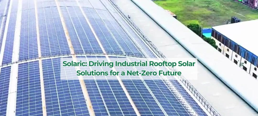 Solaric Driving Industrial Rooftop Solar Solutions for a Net-Zero Future Solaric Driving Industrial Rooftop Solar Solutions for a Net-Zero Future