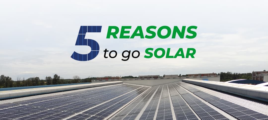 5 Reasons to Go Solar 5 Reasons to Go Solar